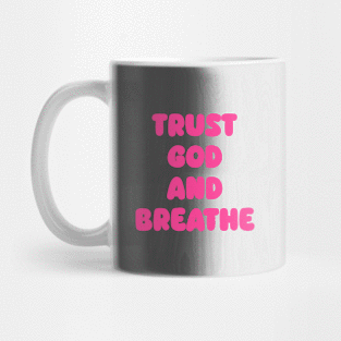 Trust God and Breathe Mug